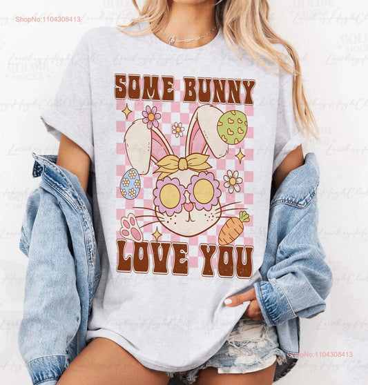 Some Bunny Love You T Shirt Funny Rabbit Happy Easter Floral Garden Decor Family MYA630 long or short sleeves